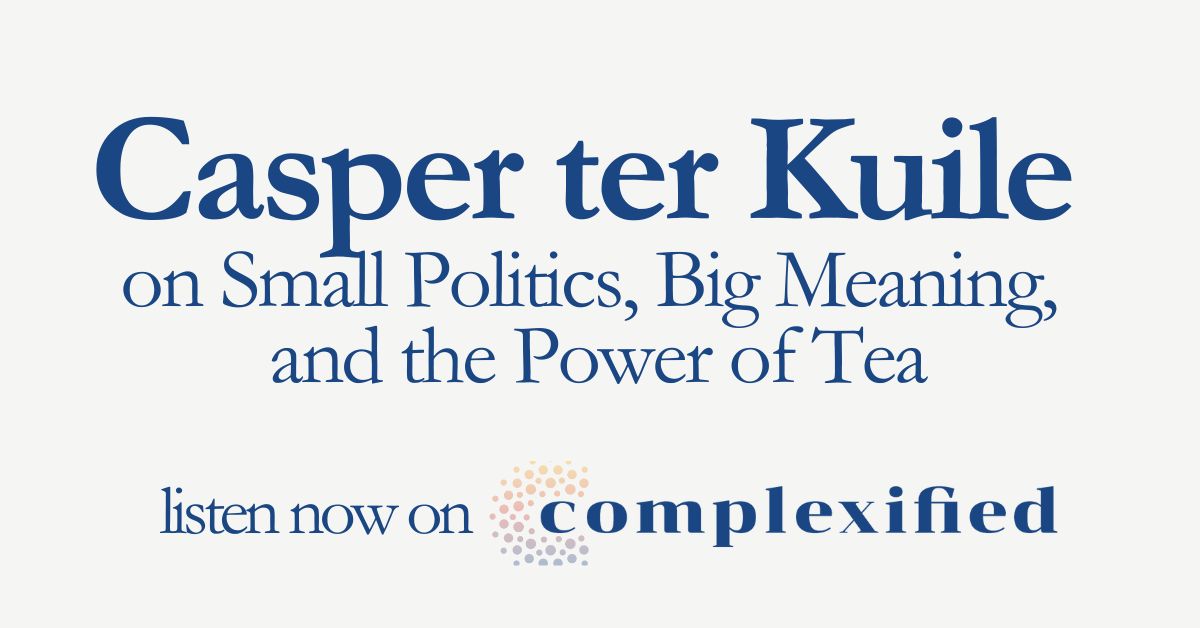 122.cplx 1200x628 1 Casper ter Kuile on Small Politics, Big Meaning and the Power of Tea