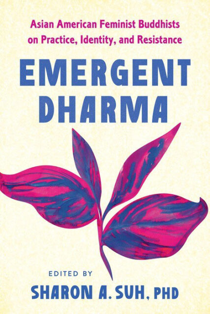 webRNS Emergent Dharma Cover 20250729 In upcoming anthology, Asian American feminists critique mainstream Buddhism