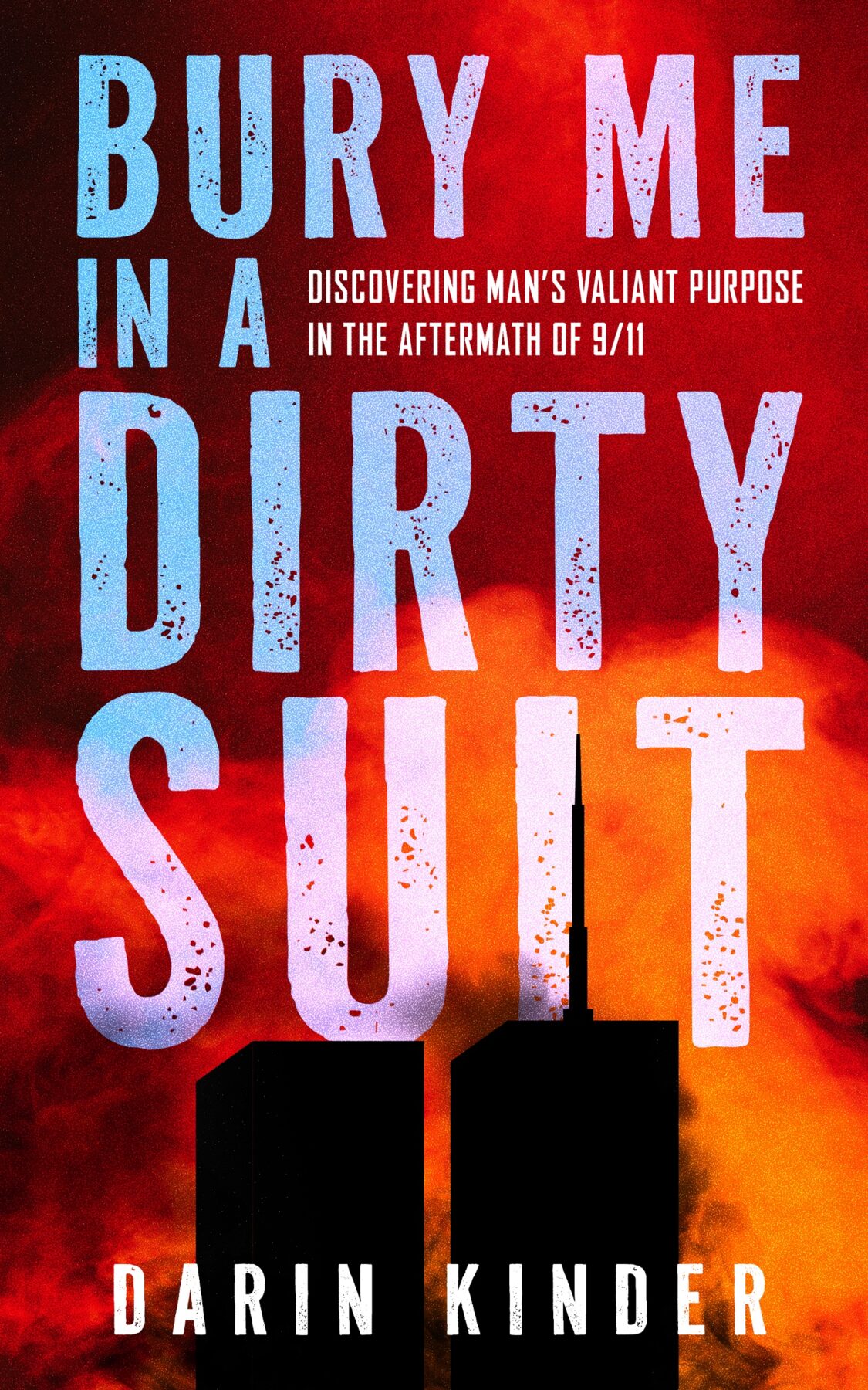 DarinKinder BuryMe Ebook v1 e1755012944343 US Secret Service agent who ‘cheated death’ on 9/11 recalls ‘life-changing moment’