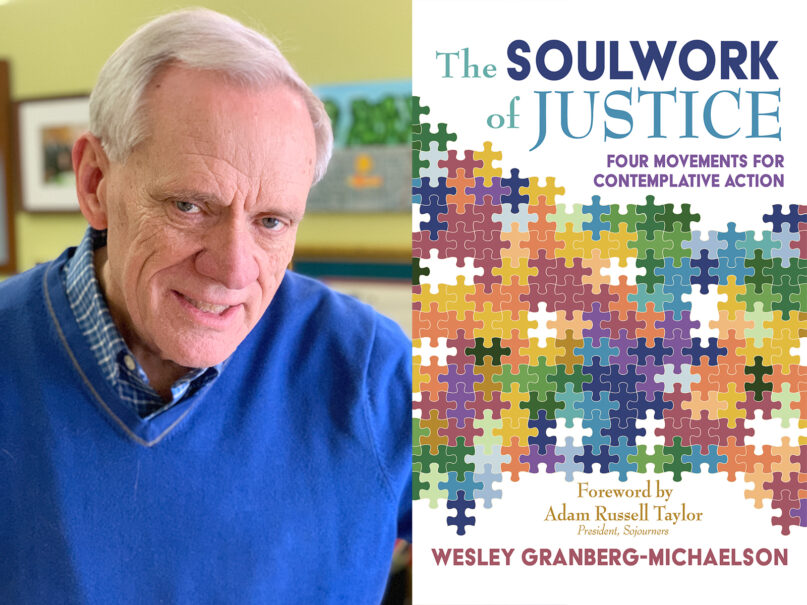webRNS Wes Granberg Michaelson Soulwork of Justice4 A Christian activist’s case for deep 'soulwork' in hard times