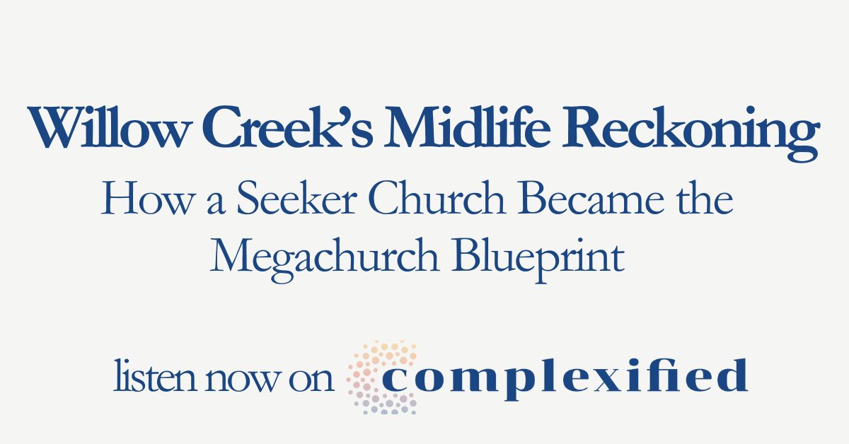 205. Cplx 1200x628 1 Willow Creek’s Midlife Reckoning: How a Seeker Church Became the Megachurch Blueprint