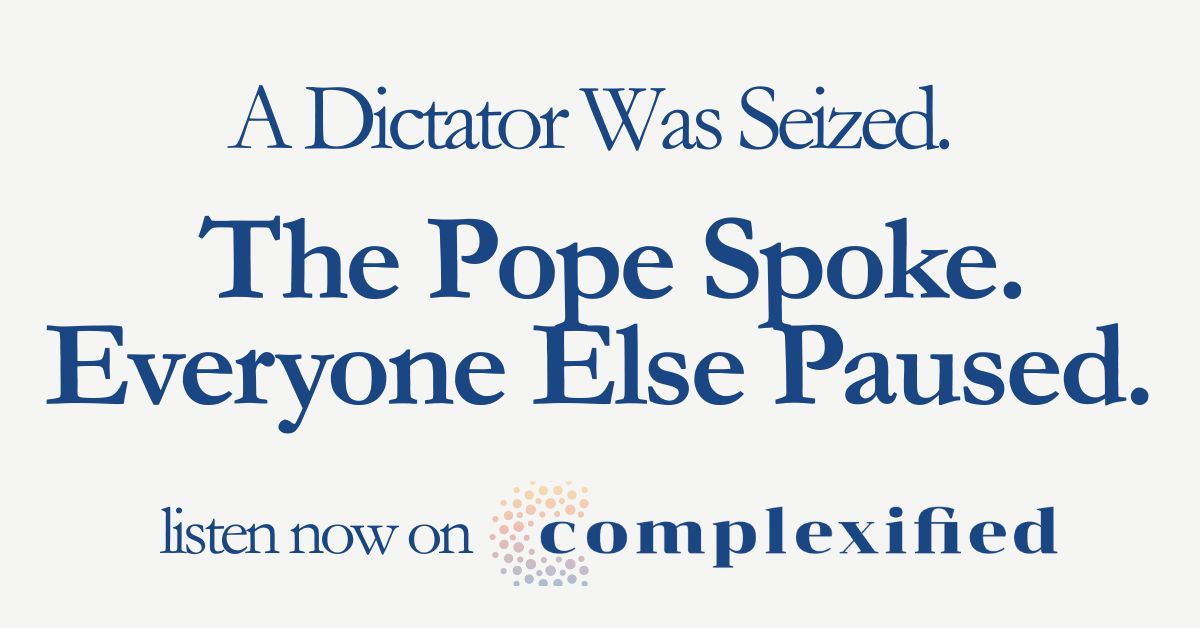 302.2Cplx 1200x628 1 A Dictator Was Seized. The Pope Spoke. Everyone Else Paused.